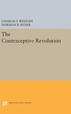 Charles F. Westoff, Norman B. Ryder - Contraceptive Revolution, Inbunden