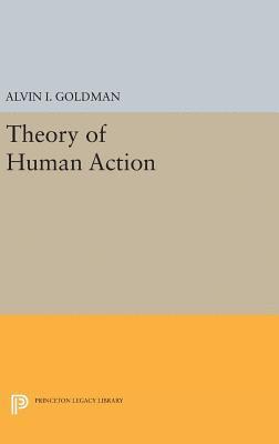 Alvin I. Goldman - Theory of Human Action, Inbunden