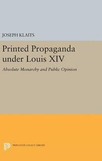 bokomslag Printed Propaganda under Louis XIV