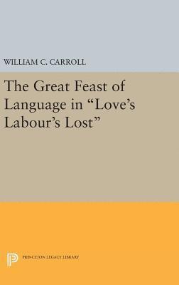 William C. Carroll - Great Feast of Language in Love's Labour's Lost, Inbunden