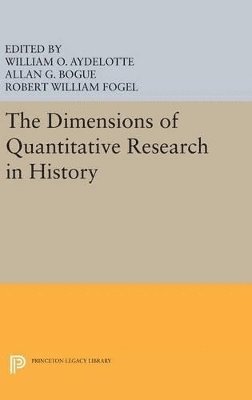 William O. Aydelotte, Robert William Fogel, Allan G. Bogue - Dimensions of Quantitative Research in History, Inbunden