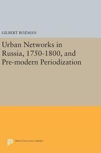 bokomslag Urban Networks in Russia, 1750-1800, and Pre-modern Periodization