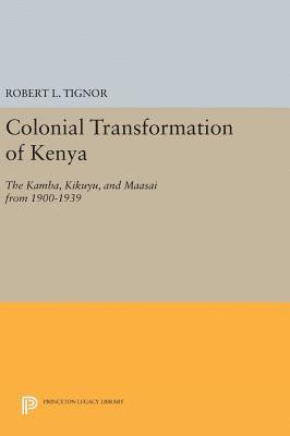 Robert L. Tignor - Colonial Transformation of Kenya, Inbunden