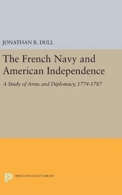 Jonathan R. Dull - French Navy and American Independence, Inbunden