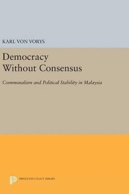 Karl Von Vorys - Democracy Without Consensus, Inbunden