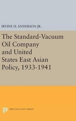 The Standard-Vacuum Oil Company and United States East Asian Policy, 1933-1941 1