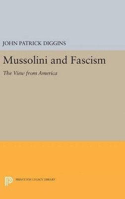 John Patrick Diggins - Mussolini and Fascism, Inbunden