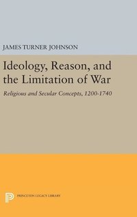 bokomslag Ideology, Reason, and the Limitation of War