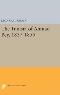 bokomslag The Tunisia of Ahmad Bey, 1837-1855