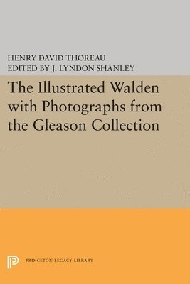 Henry David Thoreau, J. Lyndon Shanley - Illustrated WALDEN with Photographs from the Gleason Collection, Inbunden