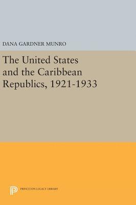 bokomslag The United States and the Caribbean Republics, 1921-1933