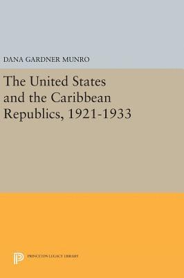 Dana Gardner Munro - United States and the Caribbean Republics, 1921-1933, Inbunden