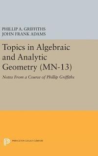 bokomslag Topics in Algebraic and Analytic Geometry. (MN-13), Volume 13
