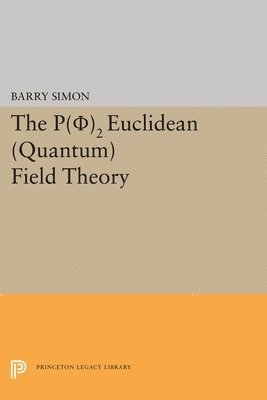 Barry Simon - P(0)2 Euclidean (Quantum) Field Theory, Inbunden