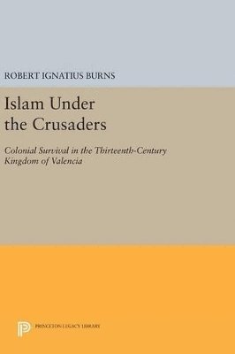 Robert Ignatius Burns - Islam Under the Crusaders, Inbunden