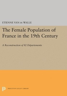 Etienne Van de Walle - Female Population of France in the 19th Century, Inbunden