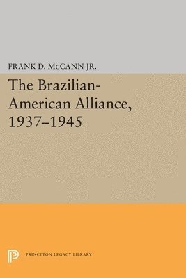 The Brazilian-American Alliance, 1937-1945 1