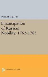 bokomslag The Emancipation of Russian Nobility, 1762-1785