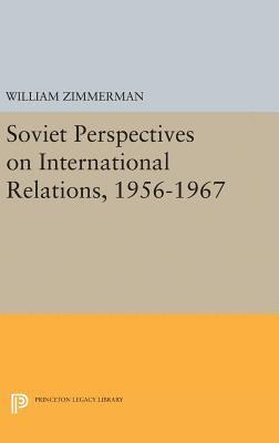Soviet Perspectives on International Relations, 1956-1967 1