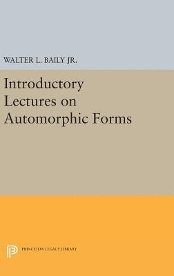 Walter L. Baily - Introductory Lectures on Automorphic Forms, Inbunden