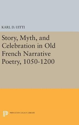 bokomslag Story, Myth, and Celebration in Old French Narrative Poetry, 1050-1200