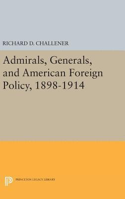 bokomslag Admirals, Generals, and American Foreign Policy, 1898-1914