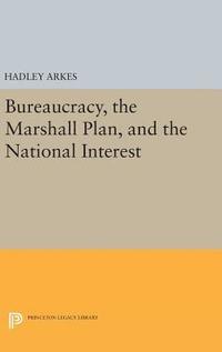 bokomslag Bureaucracy, the Marshall Plan, and the National Interest