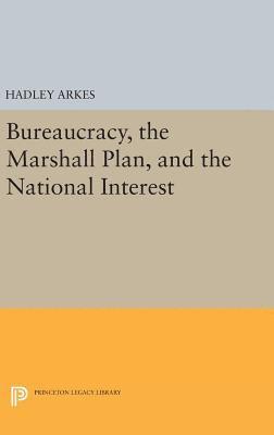 Bureaucracy, the Marshall Plan, and the National Interest 1