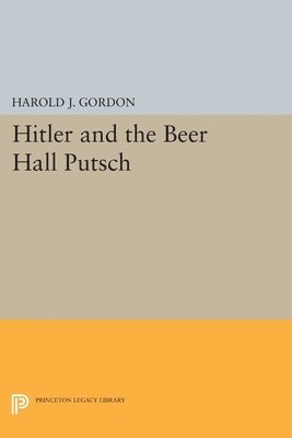 Harold J. Gordon - Hitler and the Beer Hall Putsch, Inbunden