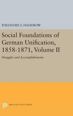 Theodore S. Hamerow - Social Foundations of German Unification, 1858-1871, Volume II, Inbunden