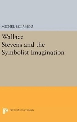 Wallace Stevens and the Symbolist Imagination 1