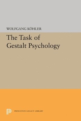 Wolfgang Kohler - Task of Gestalt Psychology, Inbunden