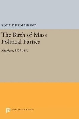 Ronald P. Formisano - Birth of Mass Political Parties, Inbunden