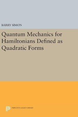 Quantum Mechanics for Hamiltonians Defined as Quadratic Forms 1