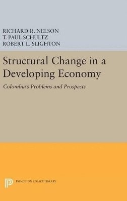 Richard R. Nelson, T. Paul Schultz, Robert L. Slighton - Structural Change in a Developing Economy, Inbunden