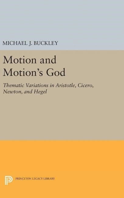 Michael J. Buckley - Motion and Motion's God, Inbunden