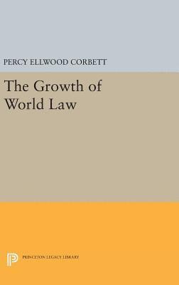 Percy Ellwood Corbett - Growth of World Law, Inbunden