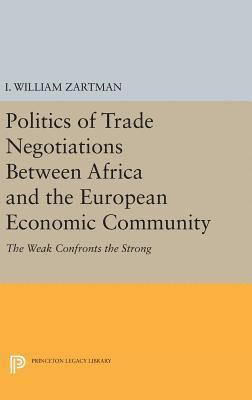 I. William Zartman - Politics of Trade Negotiations Between Africa and the European Economic Community, Inbunden