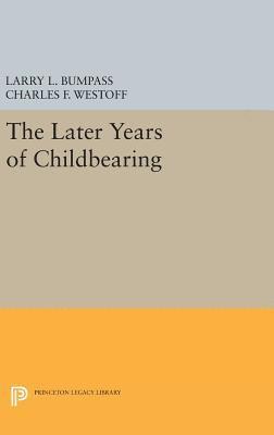 Larry L. Bumpass, Charles F. Westoff - Later Years of Childbearing, Inbunden
