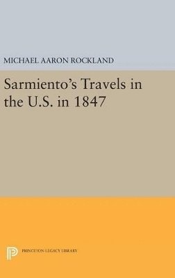 Sarmiento's Travels in the U.S. in 1847 1