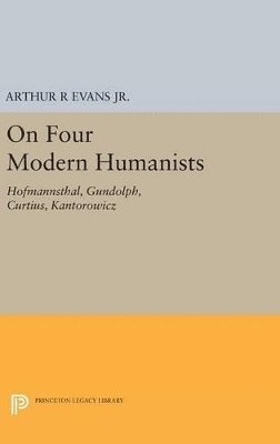 Arthur R Evans, Jr. Evans, Arthur R, Arthur R. Evans - On Four Modern Humanists, Inbunden
