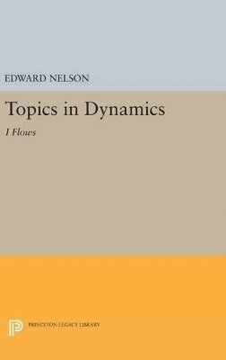 Edward Nelson - Topics in Dynamics, Inbunden