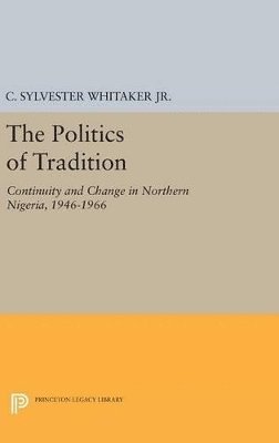 C. Sylvester Whitaker - Politics of Tradition, Inbunden