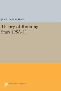 bokomslag Theory of Rotating Stars. (PSA-1), Volume 1