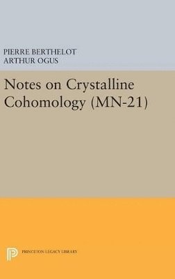 Pierre Berthelot, Arthur Ogus - Notes on Crystalline Cohomology, Inbunden