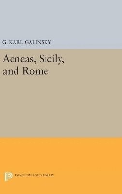 Karl Galinsky - Aeneas, Sicily, and Rome, Inbunden