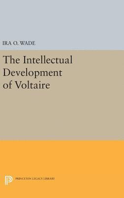 Ira O. Wade - Intellectual Development of Voltaire, Inbunden