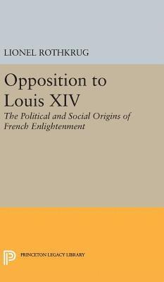 Lionel Rothkrug - Opposition to Louis XIV, Inbunden