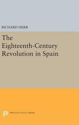 Richard Herr - Eighteenth-Century Revolution in Spain, Inbunden