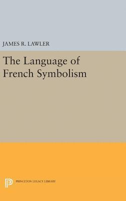 James R. Lawler - Language of French Symbolism, Inbunden